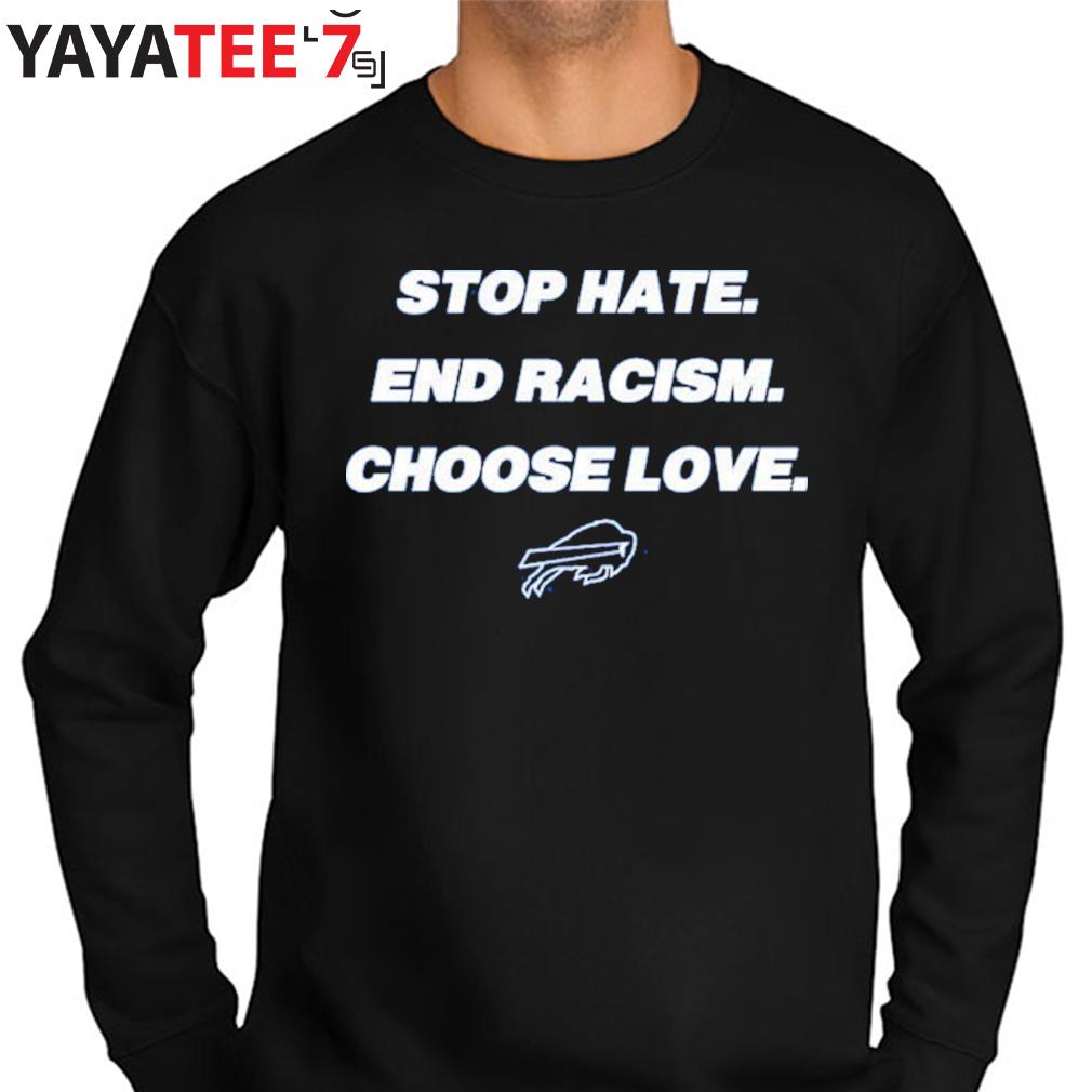 The Buffalo Bills Stop Hate And Racism Choose Love Shirt, hoodie