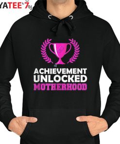 Achievement Unlocked Motherhood T-Shirt First Time Mom New Mom Gift Hoodie
