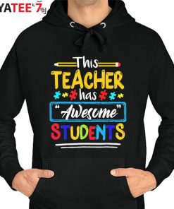 Autism Puzzle Autism Awareness Shirt Hoodie This Teacher Has Awesome Students Hoodie