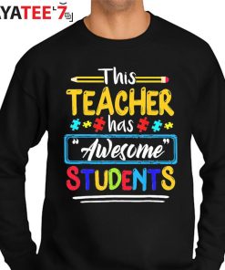 Autism Puzzle Autism Awareness Shirt Hoodie This Teacher Has Awesome Students Sweater