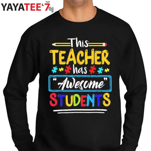 Autism Puzzle Autism Awareness Shirt Hoodie This Teacher Has Awesome Students Sweater