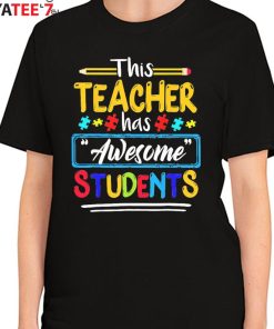 Autism Puzzle Autism Awareness Shirt Hoodie This Teacher Has Awesome Students Women's T-Shirt