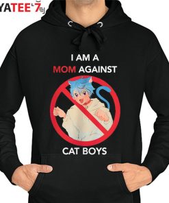 Best Gifts For Cat Lovers I Am A Mom Against Cat Boys Cat Mothers Day Gifts T-Shirt Hoodie