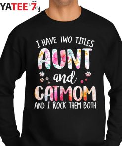 Best Gifts For Cat Lovers I Have Two Titles Aunt And Cat Mom Funny Cat Lover T-Shirt Sweater