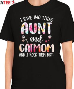 Best Gifts For Cat Lovers I Have Two Titles Aunt And Cat Mom Funny Cat Lover T-Shirt Women's T-Shirt