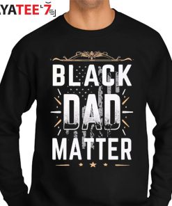 Black Dad Matter African American Dad Black History Month Shirt Sweater