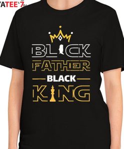 Black Father Black King Black Dad African American History Month Melanin Dad Shirt Women's T-Shirt
