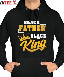 Black Father Black King Black Dad African American Shirt Father’s Day Gift Hoodie