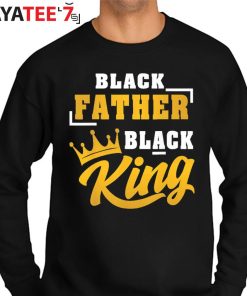Black Father Black King Black Dad African American Shirt Father’s Day Gift Sweater