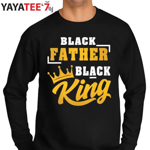 Black Father Black King Black Dad African American Shirt Father’s Day Gift Sweater