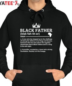 Black Father Definition African American Black Dad History Month Father’s Day Gift Shirt Hoodie