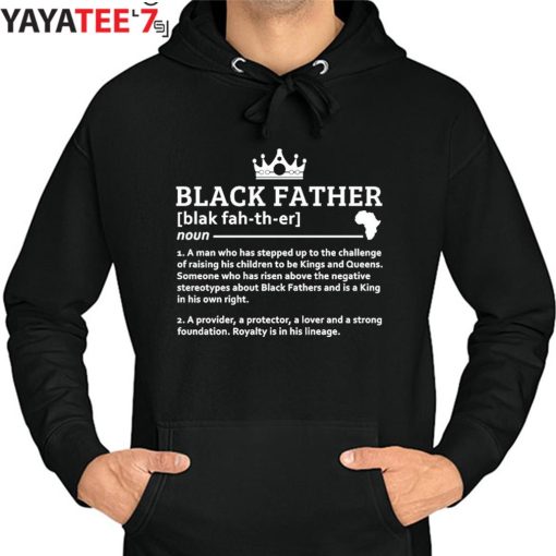 Black Father Definition African American Black Dad History Month Father’s Day Gift Shirt Hoodie