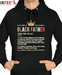 Black Father Definition Black Dad King African American Afro Black History Month Shirt Hoodie
