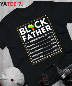 Black Father Nutritional Facts Black Dad Juneteenth King Black History Month Shirt