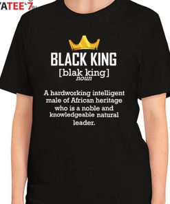 Black King Definition Melanin Black Dad Pride African American Black History Month Shirt Women's T-Shirt