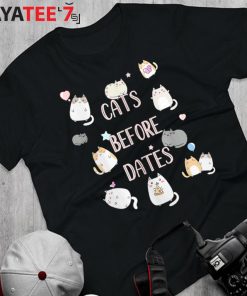 Cats Before Dates Best Gifts For Cat Lovers Funny Kawaii Kitties Cat Mom T-Shirt
