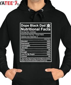 Dope Black Dad Nutrition Facts African American Black History Month Shirt Hoodie
