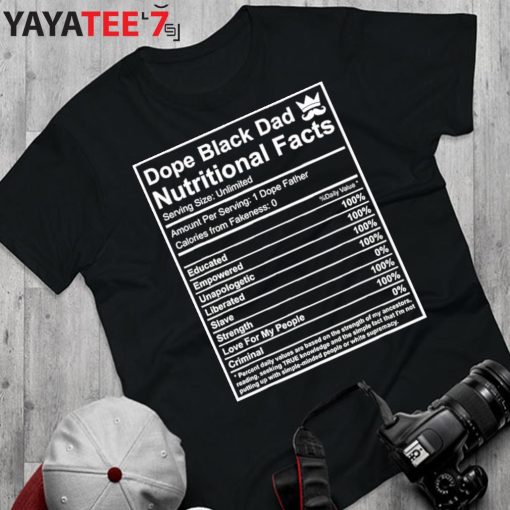 Dope Black Dad Nutrition Facts African American Black History Month Shirt