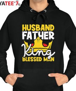 Husband Father King Blessed Man Black Dad Pride Father’s Day Gift Shirt Hoodie