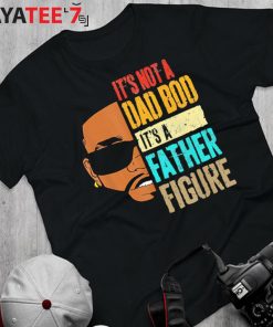 It’s Not A Dad Bod It’s A Father Figure Cool Black Dad African American Shirt
