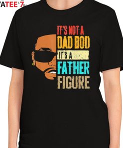 It’s Not A Dad Bod It’s A Father Figure Cool Black Dad African American Shirt Women's T-Shirt