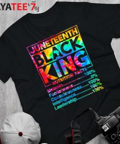 Juneteenth Black King Black Dad Nutrition Facts Tie Dye Fun Shirt Father’s Day Gift