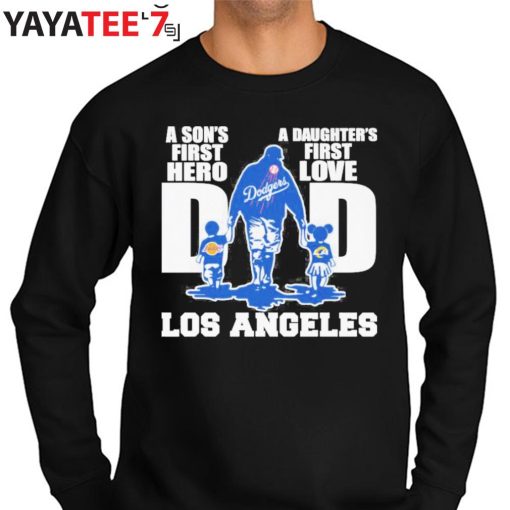 Los Angeles Dodgers A Son's First Hero Dad A Daughter's First Love shirt,  hoodie, sweater, long sleeve and tank top