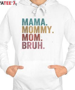 Mama Mommy Mom Bruh Shirt Hoodie