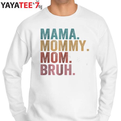 Mama Mommy Mom Bruh Shirt Sweater
