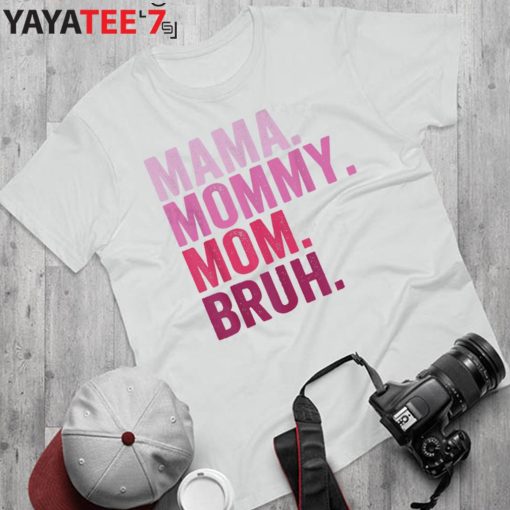 Mama Mommy Mom Bruh Shirt Funny Boy Mom Life