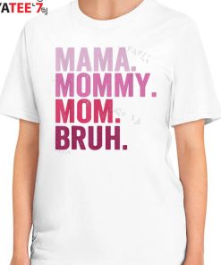 Mama Mommy Mom Bruh Shirt Funny Boy Mom Life Women's T-Shirt