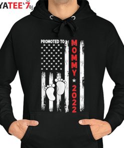 New Mom Shirt Promoted To Mommy 2022 T-Shirt American Flag Baby Footprint New Mom Gifts Hoodie