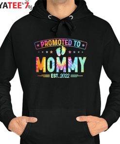 New Mom Shirt Promoted To Mommy Est 2022 Tie Dye T-Shirt First Time Mothers New Mom Hoodie