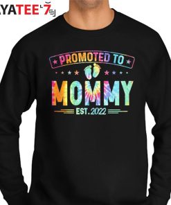New Mom Shirt Promoted To Mommy Est 2022 Tie Dye T-Shirt First Time Mothers New Mom Sweater