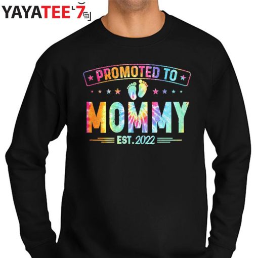 New Mom Shirt Promoted To Mommy Est 2022 Tie Dye T-Shirt First Time Mothers New Mom Sweater