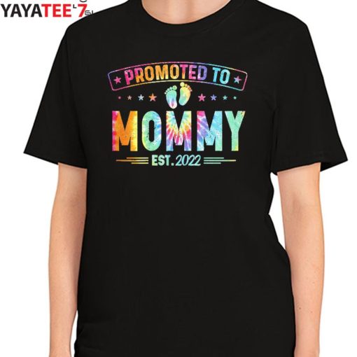 New Mom Shirt Promoted To Mommy Est 2022 Tie Dye T-Shirt First Time Mothers New Mom Women's T-Shirt