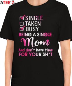 Single Mom Don’T Have Time For Your Shirt T-Shirt Funny Mothers Day Gifts Women's T-Shirt