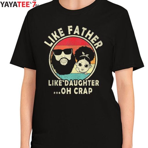 Vintage Like Father Like Daughter Oh Crap Black Dad From Daughter Shirt Women's T-Shirt