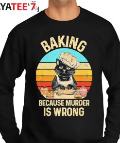 Vintage Retro Best Gifts For Cat Lovers Cat Baking Because Murder Is Wrong T-Shirt Sweater