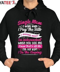 Working Hard Single Mom T-Shirt Proud Single Mom Mothers Day Gifts Hoodie