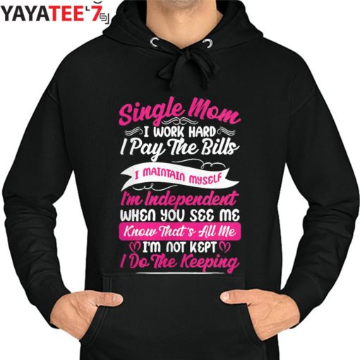 Working Hard Single Mom T-Shirt Proud Single Mom Mothers Day Gifts Hoodie