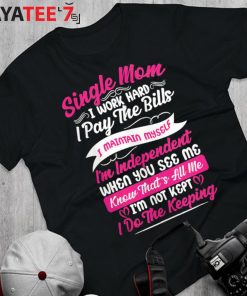 Working Hard Single Mom T-Shirt Proud Single Mom Mothers Day Gifts