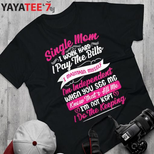 Working Hard Single Mom T-Shirt Proud Single Mom Mothers Day Gifts