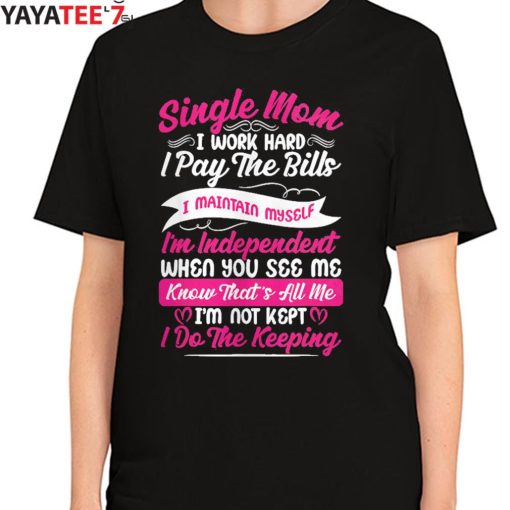 Working Hard Single Mom T-Shirt Proud Single Mom Mothers Day Gifts Women's T-Shirt