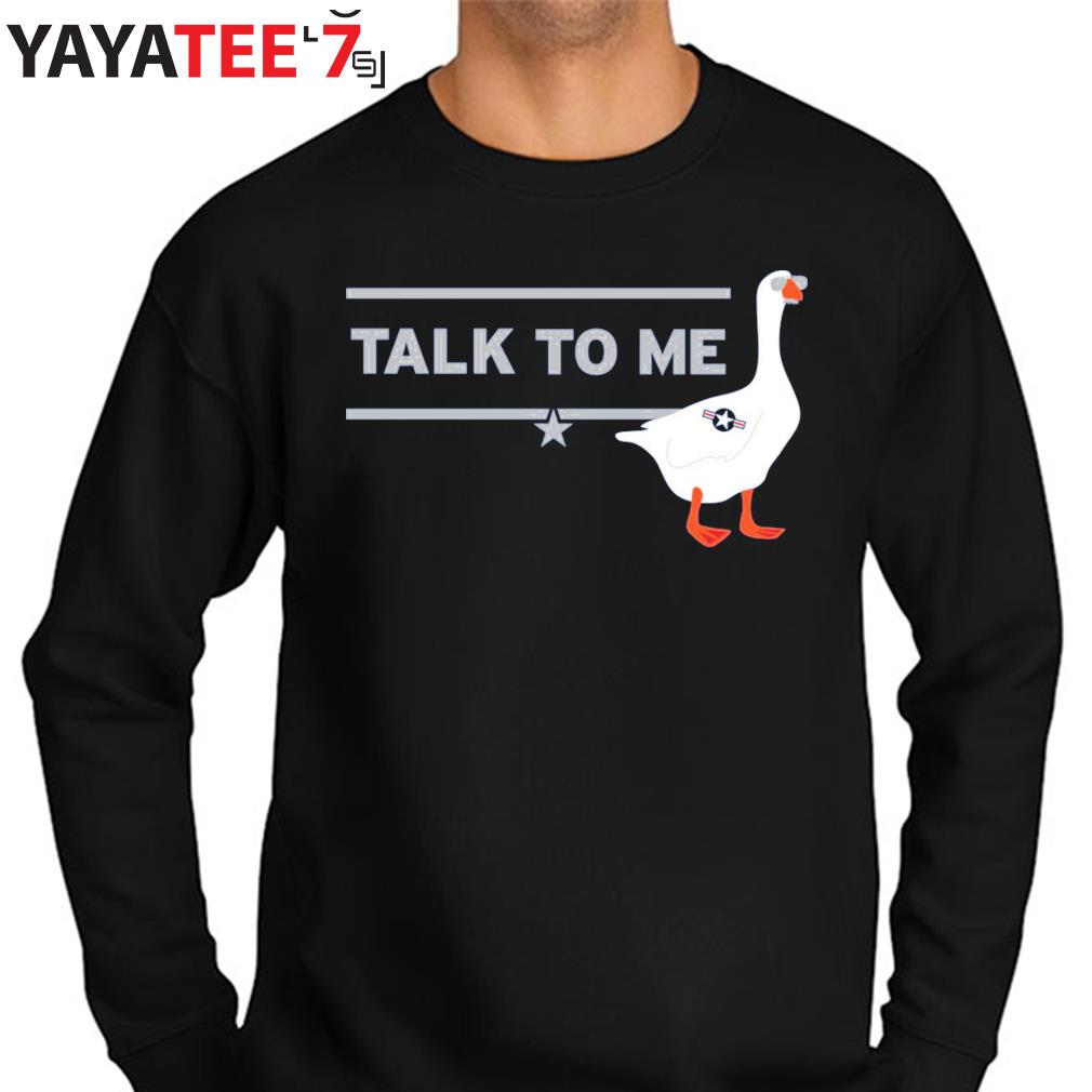 Duck duck Talk to Me Goose top gun 2022 T-shirt, hoodie, sweater