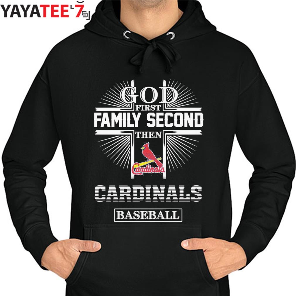 Official god First Family Second Then ST Louis Cardinals Baseball T Shirt,  hoodie, sweater, long sleeve and tank top