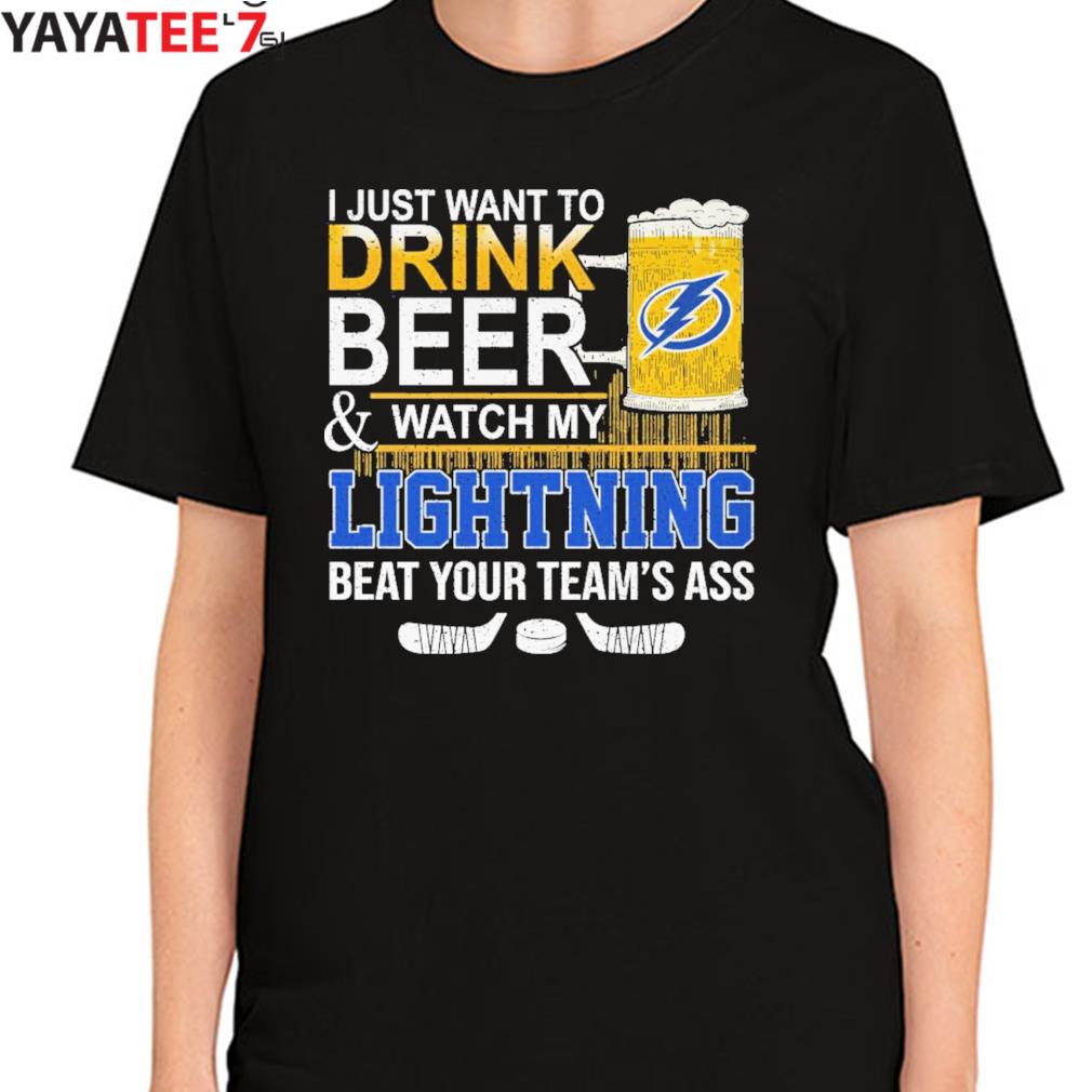I just want to drink beer and watch my Tampa Bay Rays baseball beat your  team shirt, hoodie, sweater, long sleeve and tank top
