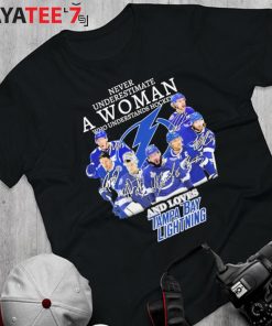 Tampa bay lightning never underestimate a woman who understands hockey and  loves signatures 2023 shirt, hoodie, sweater, long sleeve and tank top