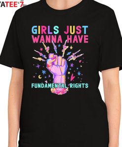 girls just wanna have fundamental rights t shirt