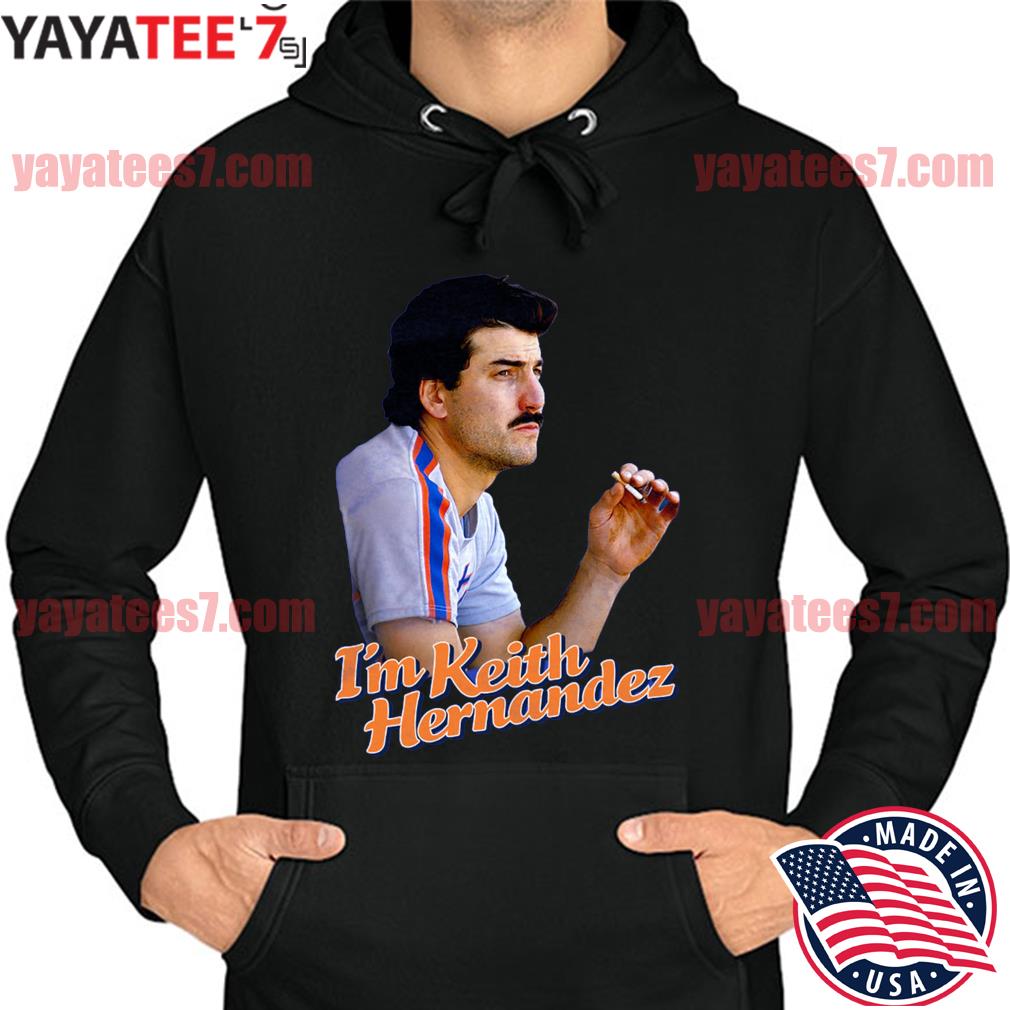 I'm keith hernandez shirt, hoodie, sweater and long sleeve